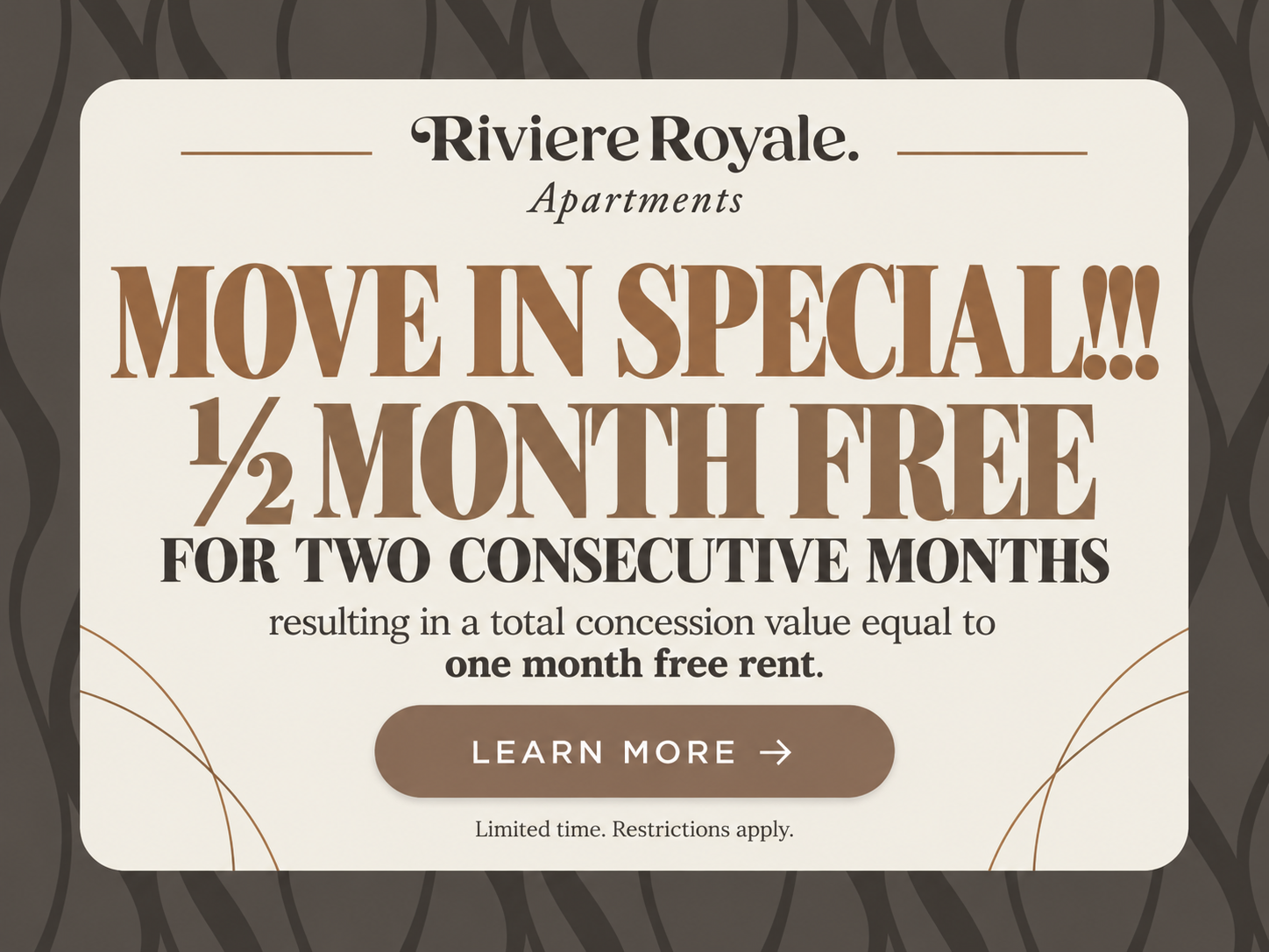Move in Special!!! ½ month free for two consecutive months, resulting in a total concession value equal to one month free rent.